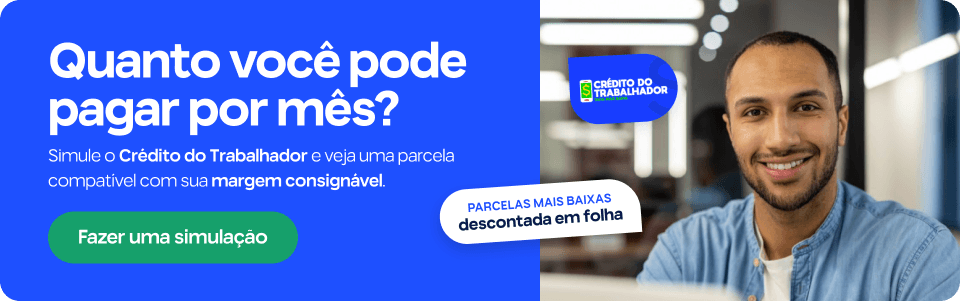 Quanto você pode pagar por mês? Simule o Crédito do Trabalhador e veja uma parcela compatível com sua margem consignável. Parcelas mais baixas descontada em folha.
