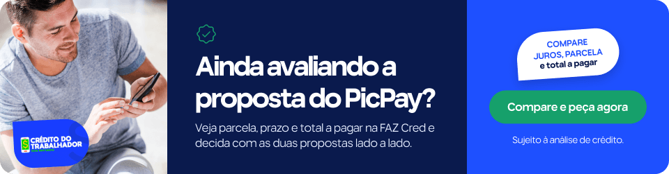 Ainda avaliando a proposta do PicPay? Veja parcela, prazo e total a pagar na FAZ Cred e decida com as duas propostas lado a lado. Compare juros, parcela e total a pagar. Sujeito à análise de crédito.
