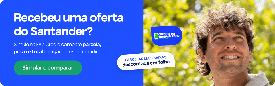 Recebeu uma oferta do Santander? Simule na FAZ Cred e compare parcela, prazo e total a pagar antes de decidir. Parcelas mais baixas descontada em folha.