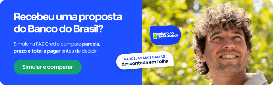 Recebeu uma proposta do Banco do Brasil? Simule na FAZ Cred e compare parcela, prazo e total a pagar antes de decidir. Parcelas mais baixas descontada em folha.