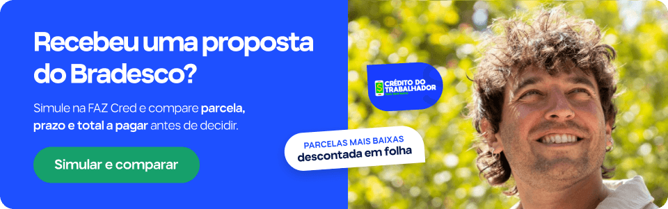 Bradesco tem Crédito do Trabalhador? O que dá para saber em 2026 1 Recebeu uma proposta do Bradesco? Simule na FAZ Cred e compare parcela, prazo e total a pagar antes de decidir. Parcelas mais baixas descontada em folha.