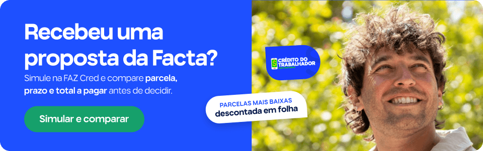 Recebeu uma proposta da Facta? Simule na FAZ Cred e compare parcela, prazo e total a pagar antes de decidir. Parcelas mais baixas descontada em folha.