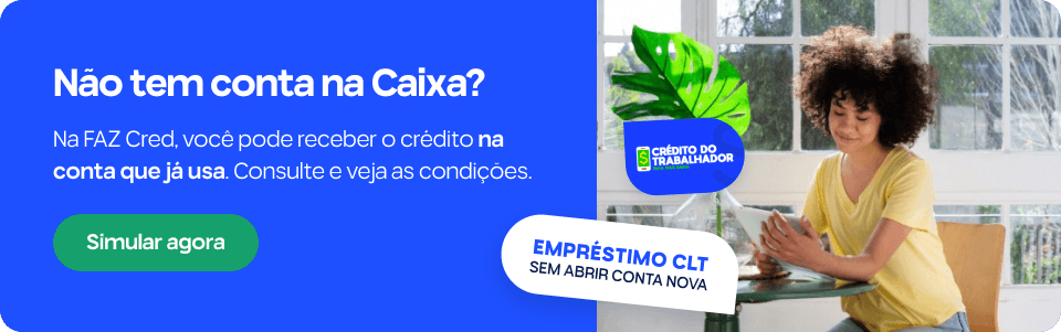 Não tem conta na Caixa? Na FAZ Cred, você pode receber o crédito na conta que já usa. Consulte e veja as condições. Empréstimo CLT sem abrir conta nova.