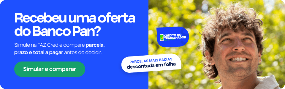 Recebeu uma oferta do Banco Pan? Simule na FAZ Cred e compare parcela, prazo e total a pagar antes de decidir. Parcelas mais baixas descontada em folha.
